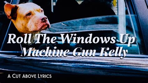 machine gun kelly roll the windows up lyrics